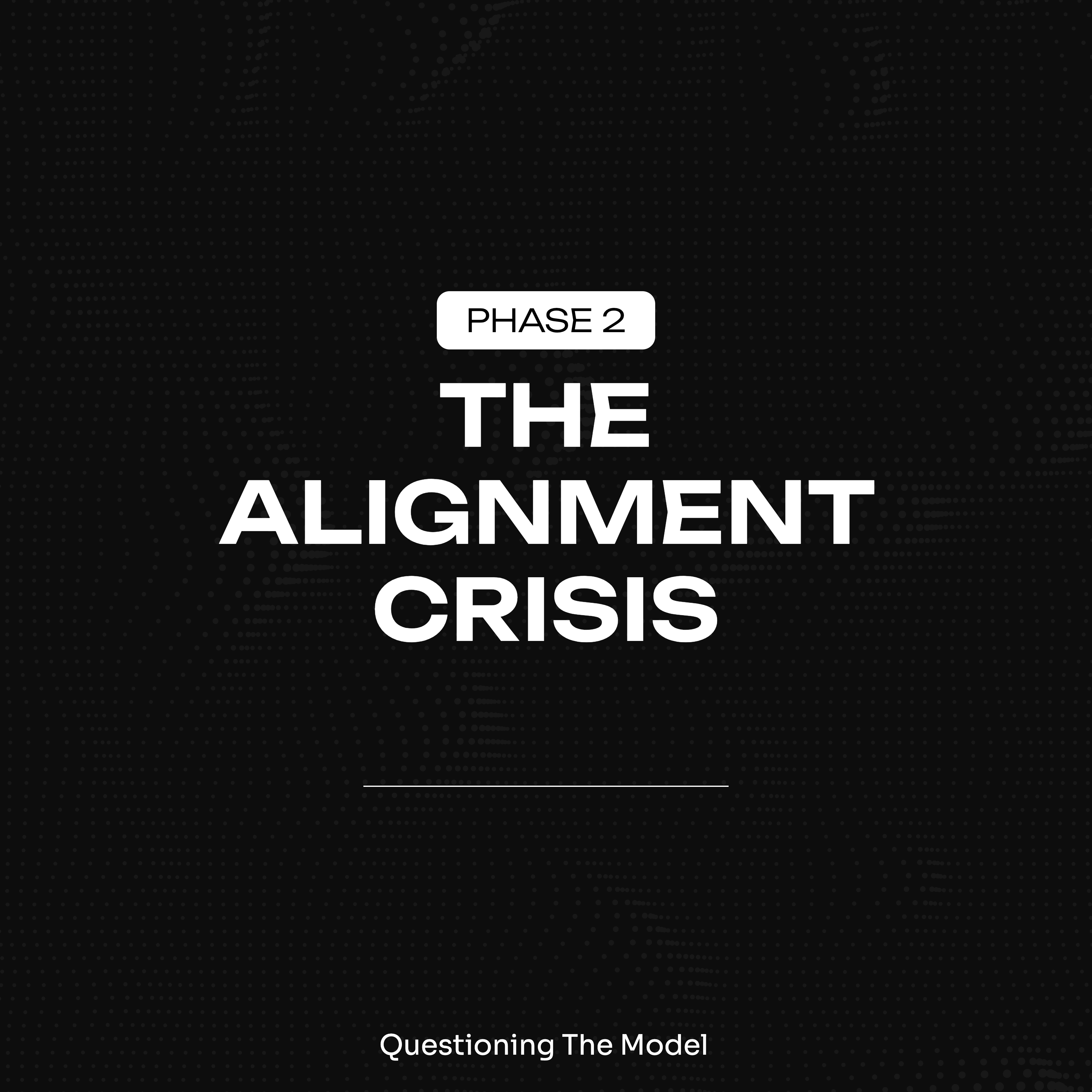 Phase 2: The Alignment Crisis