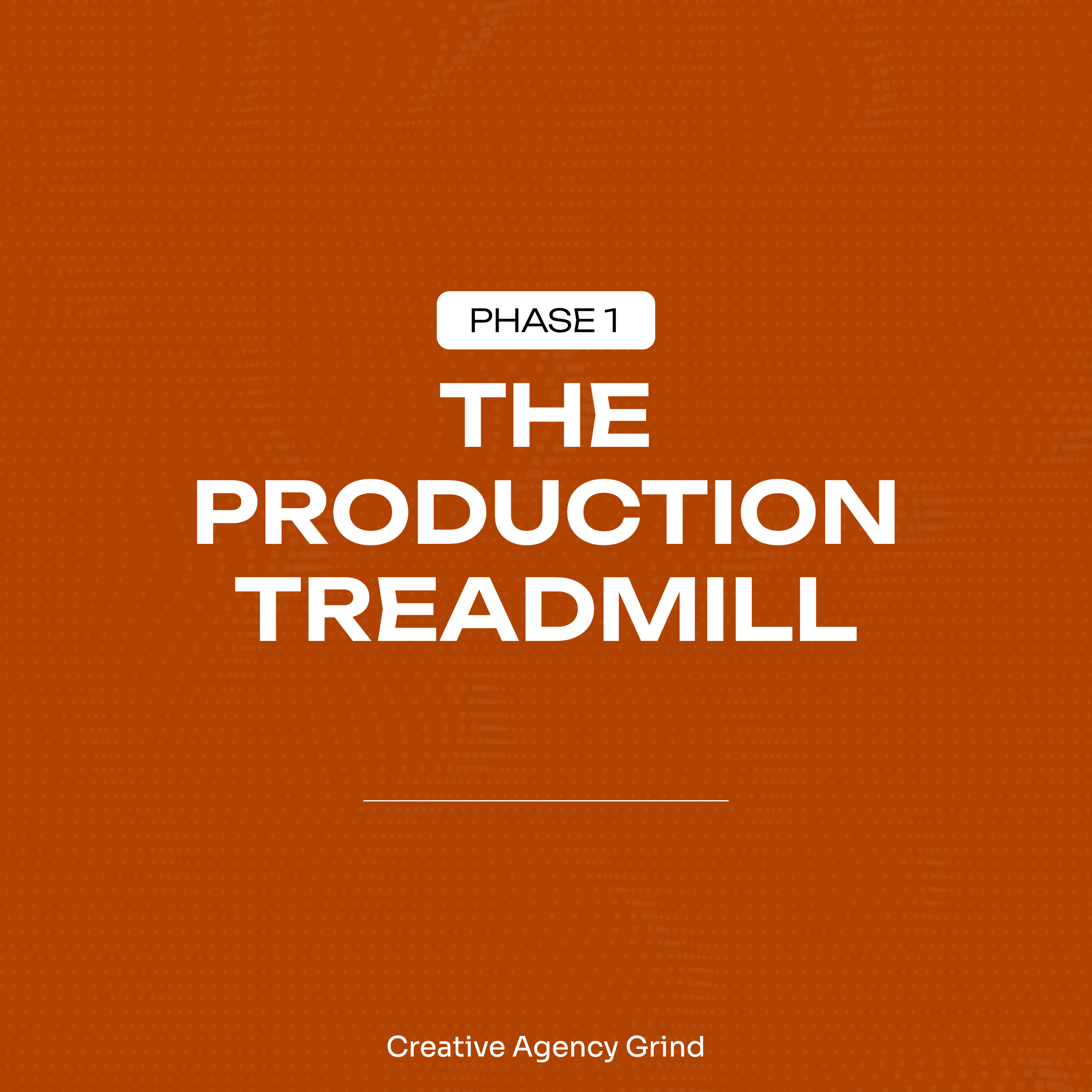 Phase 1: The Production Treadmill